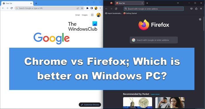 Chrome vs Firefox; Which is better on Windows PC?