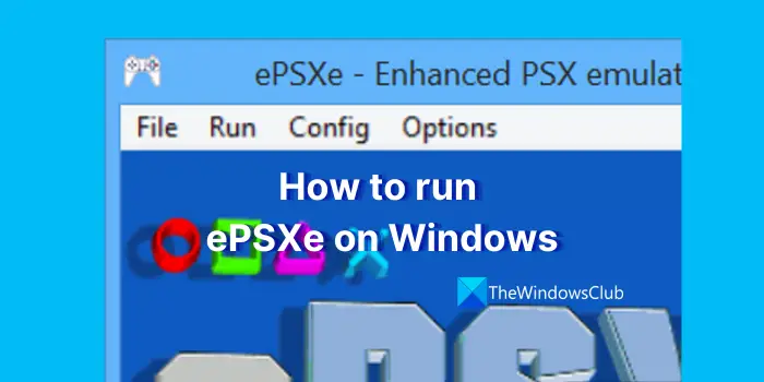 How to run ePSXe on Windows