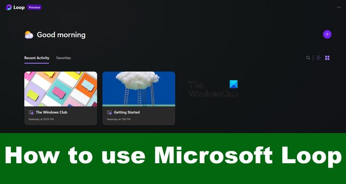 How to use Microsoft Loop