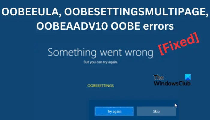 OOBEEULA, OOBESETTINGSMULTIPAGE, OOBEAADV10 OOBE errors [Fix]