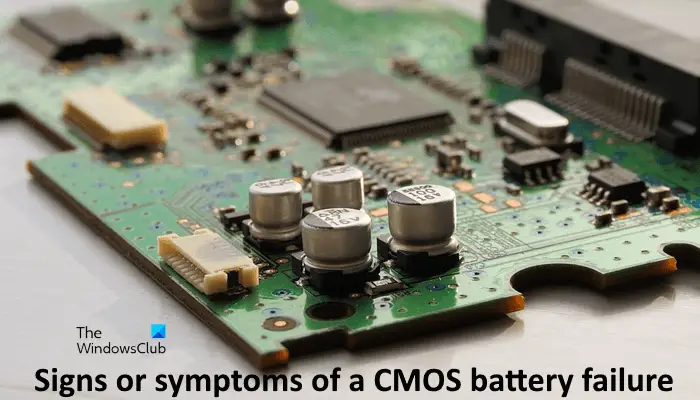 Signs or symptoms of a CMOS battery failure