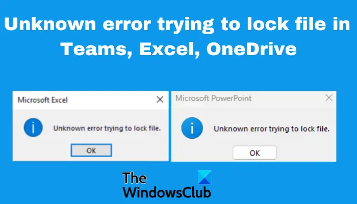 Unknown error trying to lock file in Teams, Excel, OneDrive