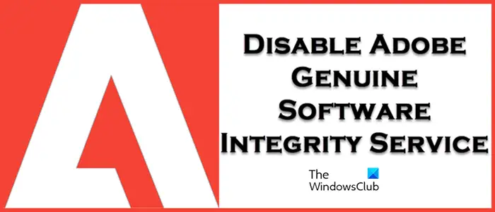 disable Adobe Genuine Software Integrity Service