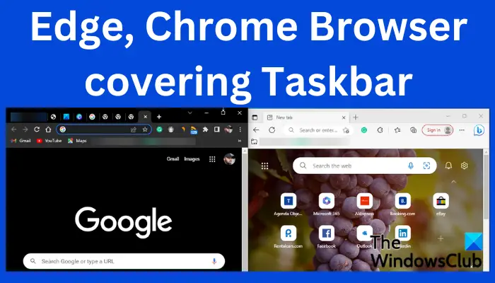 Edge, Chrome Browser covering Taskbar