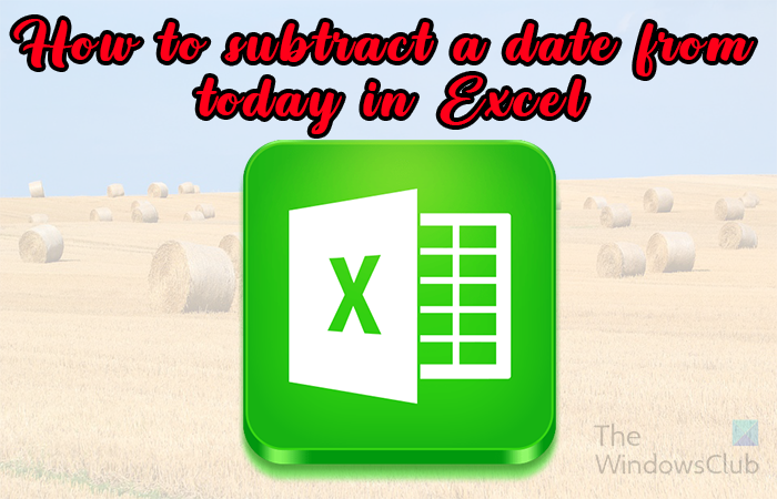 How to subtract a date from today in Excel -
