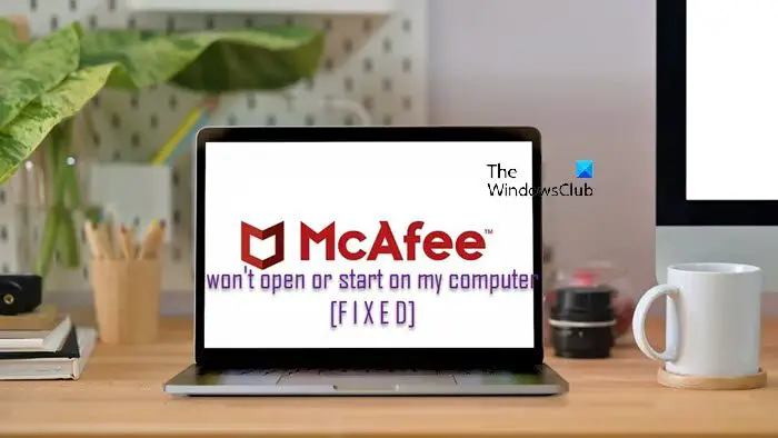 McAfee won't open or start on my computer