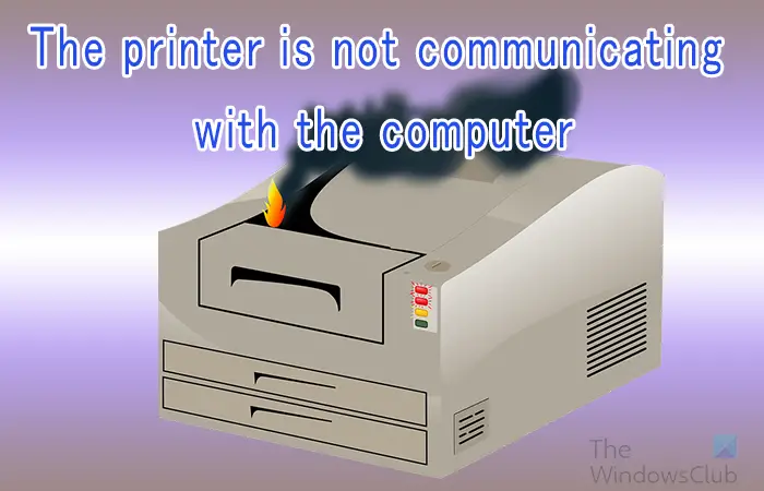The printer is not communicating with the computer