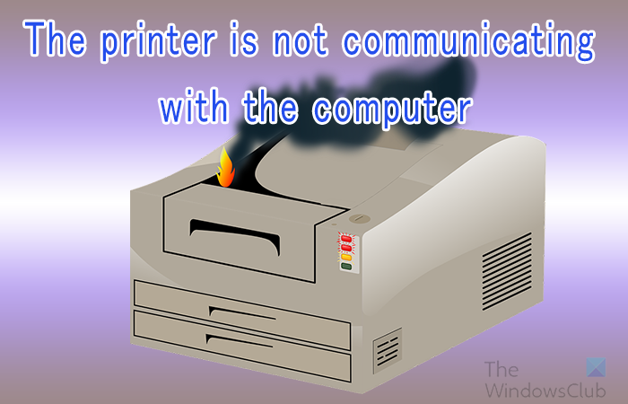 The printer is not communicating with the computer