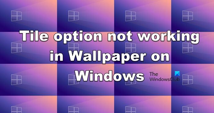 Tile option not working in Wallpaper on Windows