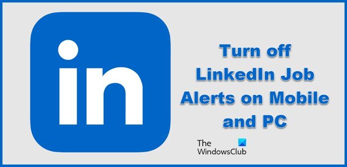 Turn off LinkedIn Job Alerts on Mobile and PC
