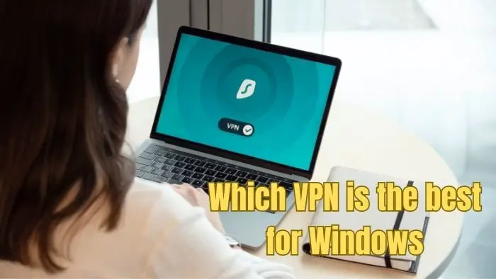 Which VPN is the Best for Windows