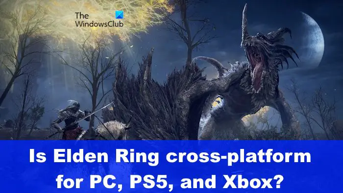 Is Elden Ring cross-platform for PC, PS5, and Xbox?