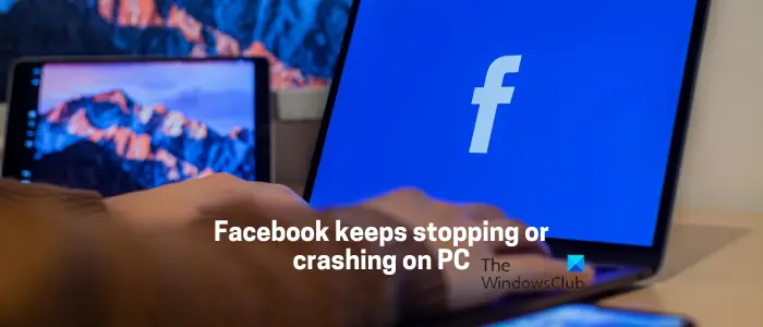 Facebook keeps stopping or crashing on PC