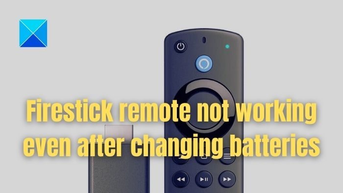 Firestick remote not working even after changing batteries (1)
