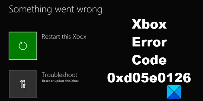 Fix 0xd05e0126 Xbox Error Code 