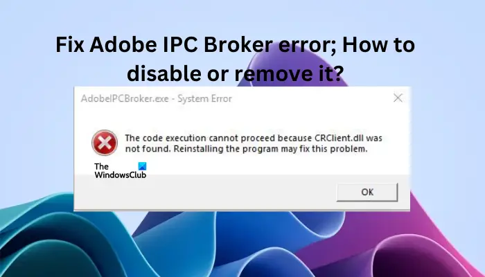 Fix Adobe IPC Broker error; How to disable or remove it?