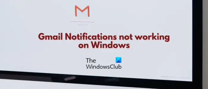 Gmail Notifications not working on Windows