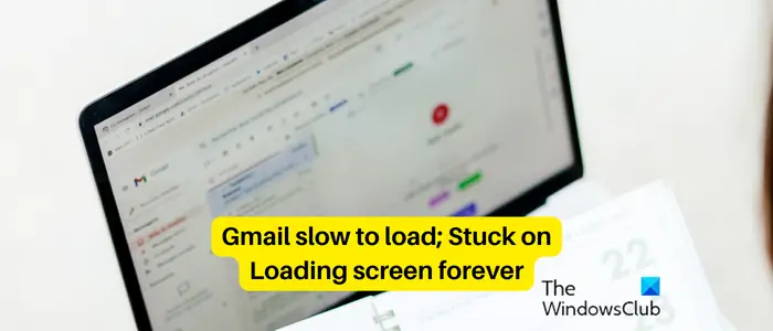 Gmail slow to load; Stuck on Loading screen forever