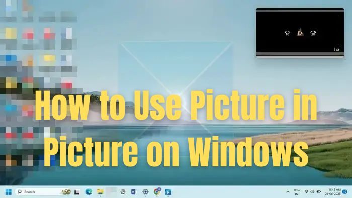 How to Use Picture in Picture on Windows