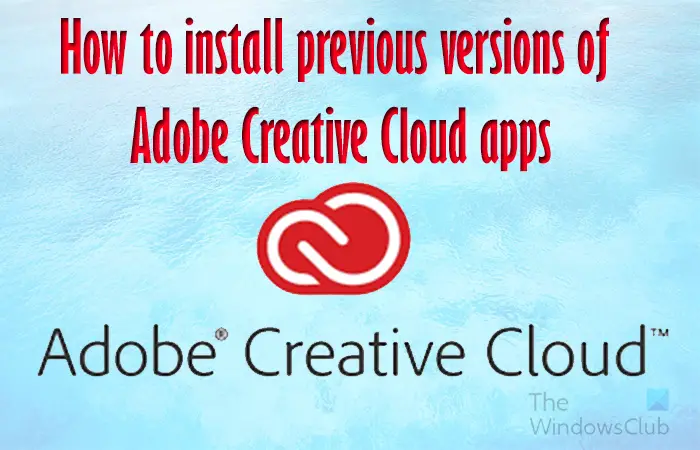 How to install previous versions of Adobe Creative Cloud apps