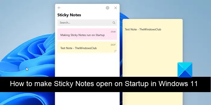How to make Sticky Notes open on Startup in Windows 11