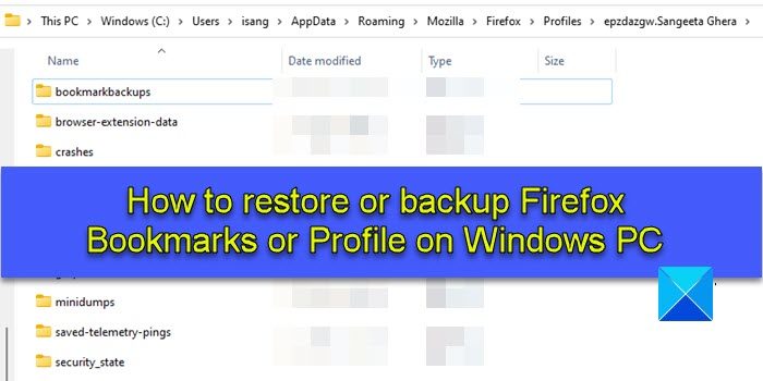 How to restore or backup Firefox Bookmarks or Profile on Windows PC