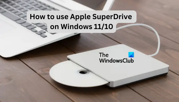 How to use Apple SuperDrive on 11/10