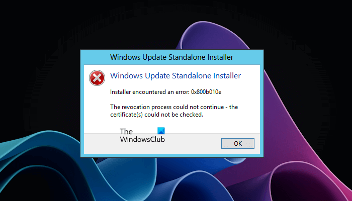 Installer encountered an error 0x800b010e