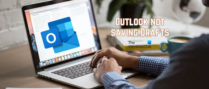 Outlook not saving Drafts