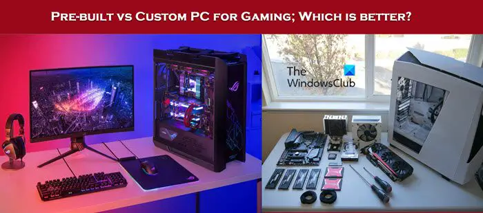 Pre-built vs Custom PC for Gaming; Which is better? 