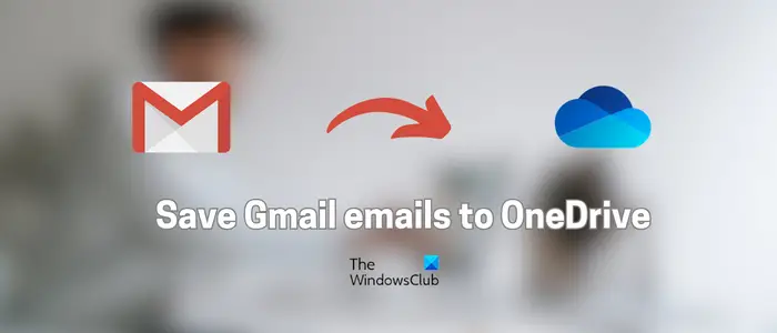 How to save Gmail emails to OneDrive?