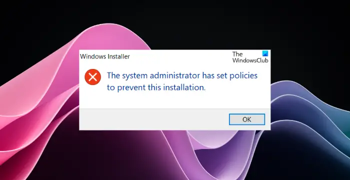The System Administrator has set policies to prevent this installation