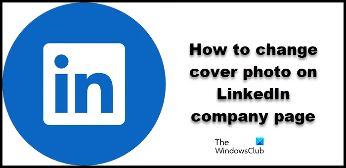 How to change cover photo on LinkedIn company page