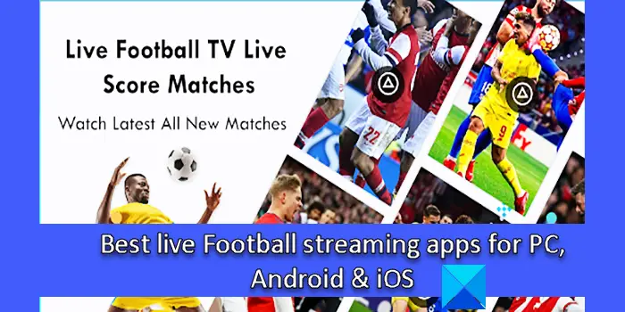 Best live Football streaming apps for PC, Android & iOS