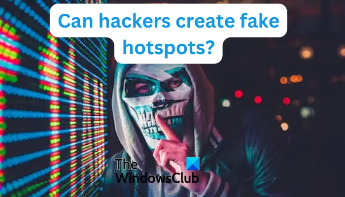 Can hackers create fake hotspots?