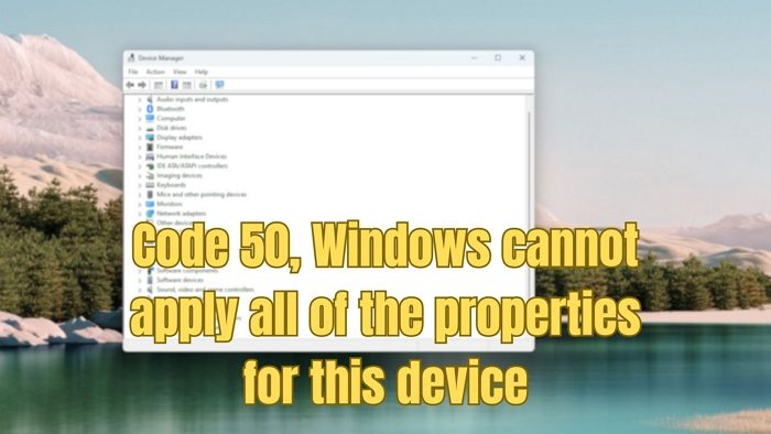 Code 50 Windows cannot apply all of the properties