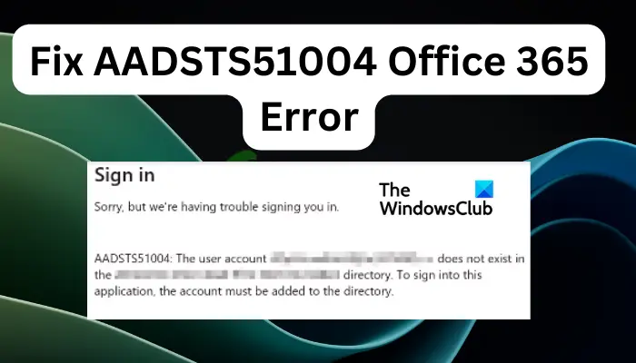 AADSTS51004, The user account does not exist in the directory