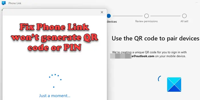 Phone Link won’t generate QR code or PIN