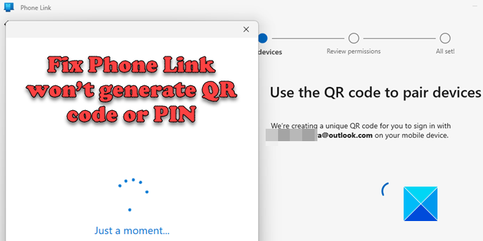 Phone Link won’t generate QR code or PIN