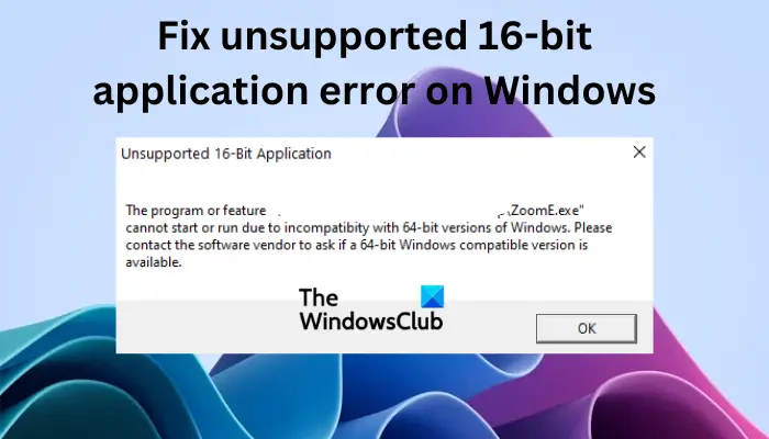How to fix unsupported 16-bit application error on Windows