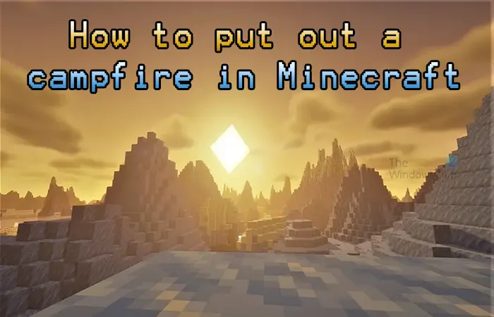 How to put out a campfire in Minecraft