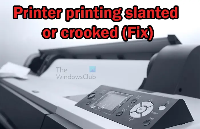 Printer printing slanted or crooked