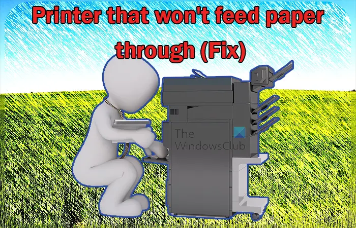 Printer that won't feed paper through (Fix)