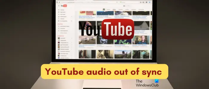 YouTube audio out of sync