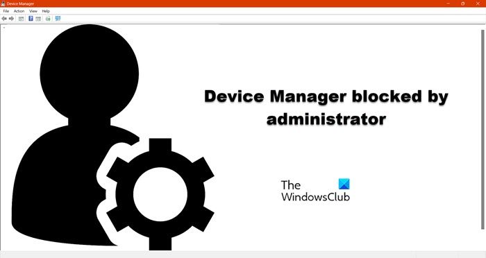 Device Manager blocked by administrator in Windows 11