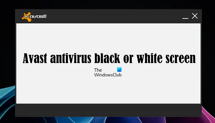 Avast antivirus black or white screen