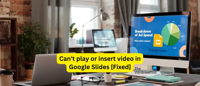Can't play or insert video in Google Slides