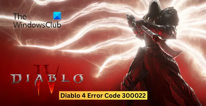 Diablo 4 Error Code 300022 [Fix]
