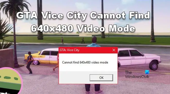 GTA Vice City Cannot Find 640x480 Video Mode
