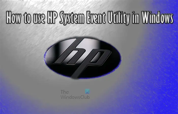 How to use HP System Event Utility in Windows 11